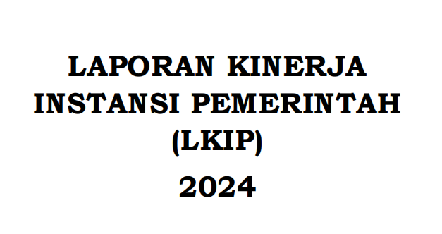 LAPORAN KINERJA  INSTANSI PEMERINTAH  (LKIP) 2024